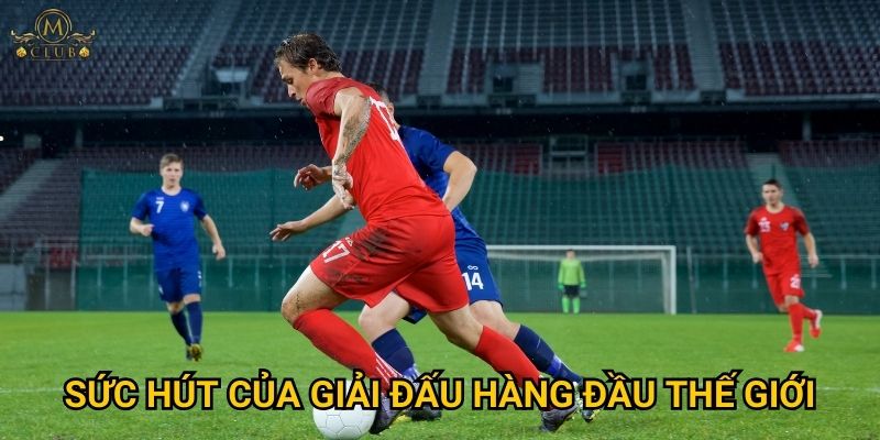 Vì sao cược Ngoại Hạng Anh lại hấp dẫn nhất tại Mclub? 2 Sức hút của giải đấu hàng đầu thế giới