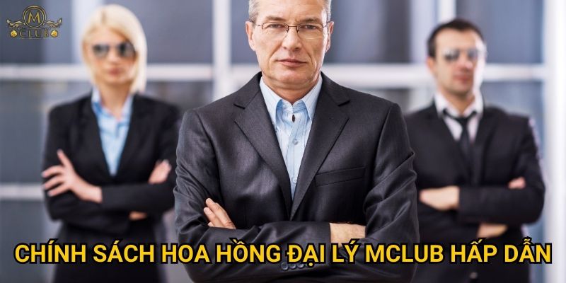 Chính sách hoa hồng đại lý Mclub hấp dẫn