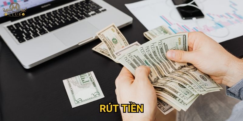 Tại sao quy trình rút tiền tại Mclub lại được đánh giá cao? 1 rút tiền