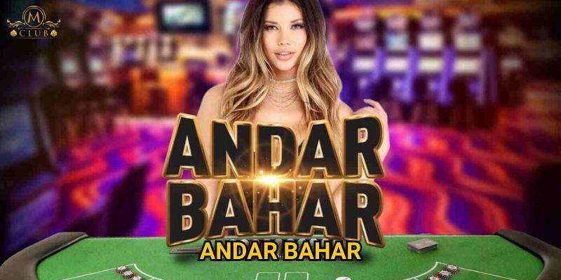 Tại sao Andar Bahar lại trở thành game trending tại Mclub?