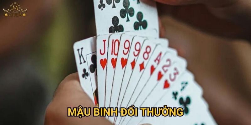 Làm thế nào để thắng lớn khi chơi mậu binh đổi thưởng tại Mclub? 3 mậu binh đổi thưởng