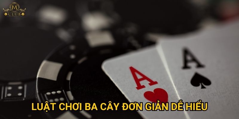 Tại sao ba cây online lại thu hút đông đảo game thủ tại Mclub? 2 Luật chơi ba cây đơn giản dễ hiểu