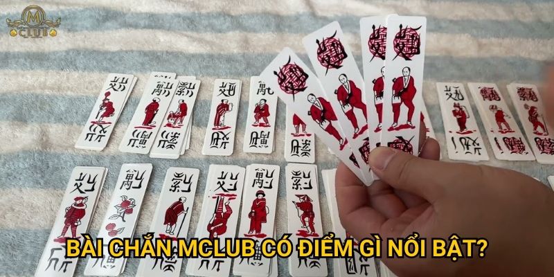Tại sao bài chắn lại được yêu thích nhất tại Mclub? 3 Bài chắn Mclub có điểm gì nổi bật?
