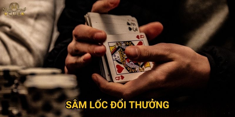 Chơi sâm lốc đổi thưởng tại Mclub có gì hấp dẫn? 1 Chơi sâm lốc đổi thưởng tại Mclub có gì hấp dẫn?