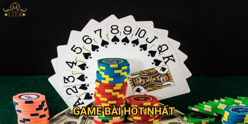 Những game bài hot nhất hiện tại tại Mclub là gì? 9 Những game bài hot nhất hiện tại tại Mclub là gì?