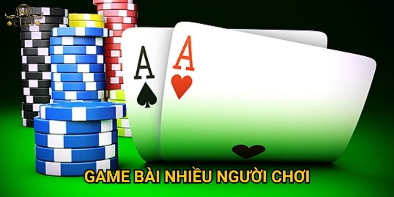 Vì sao game bài nhiều người chơi lại hấp dẫn tại Mclub? 8 Vì sao game bài nhiều người chơi lại hấp dẫn tại Mclub?